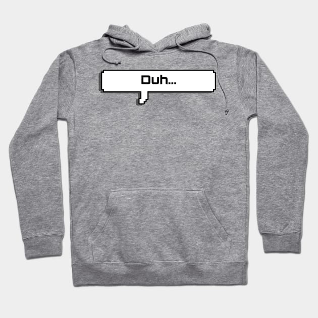 Duh... Hoodie by Davbel